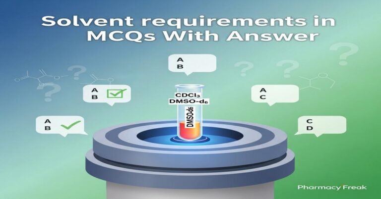 Solvent requirements in NMR MCQs With Answer