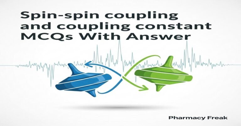 Spin-spin coupling and coupling constant MCQs With Answer