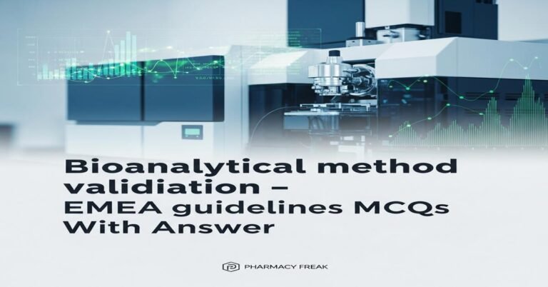 Bioanalytical method validation – EMEA guidelines MCQs With Answer