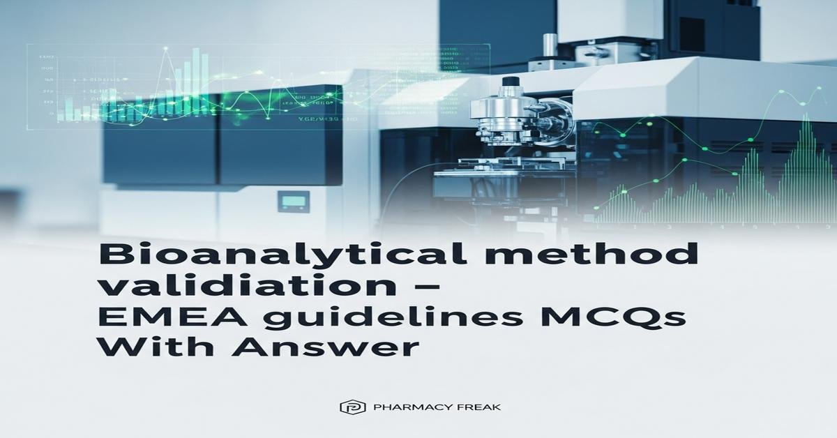 Bioanalytical method validation – EMEA guidelines MCQs With Answer