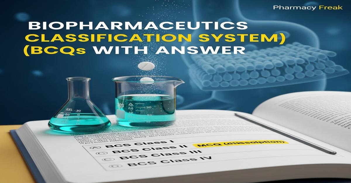 Biopharmaceutics Classification System (BCS) MCQs With Answer