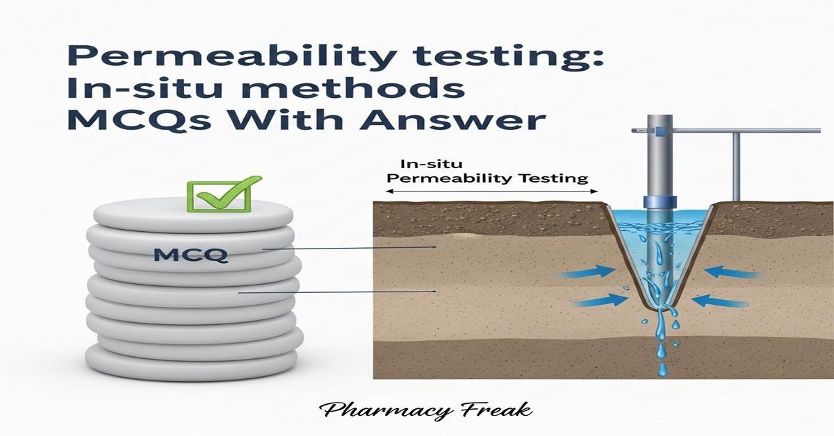 Permeability testing: In-situ methods MCQs With Answer