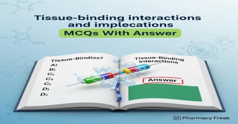 Tissue-binding interactions and implications MCQs With Answer