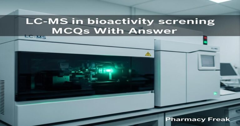 LC-MS in bioactivity screening MCQs With Answer