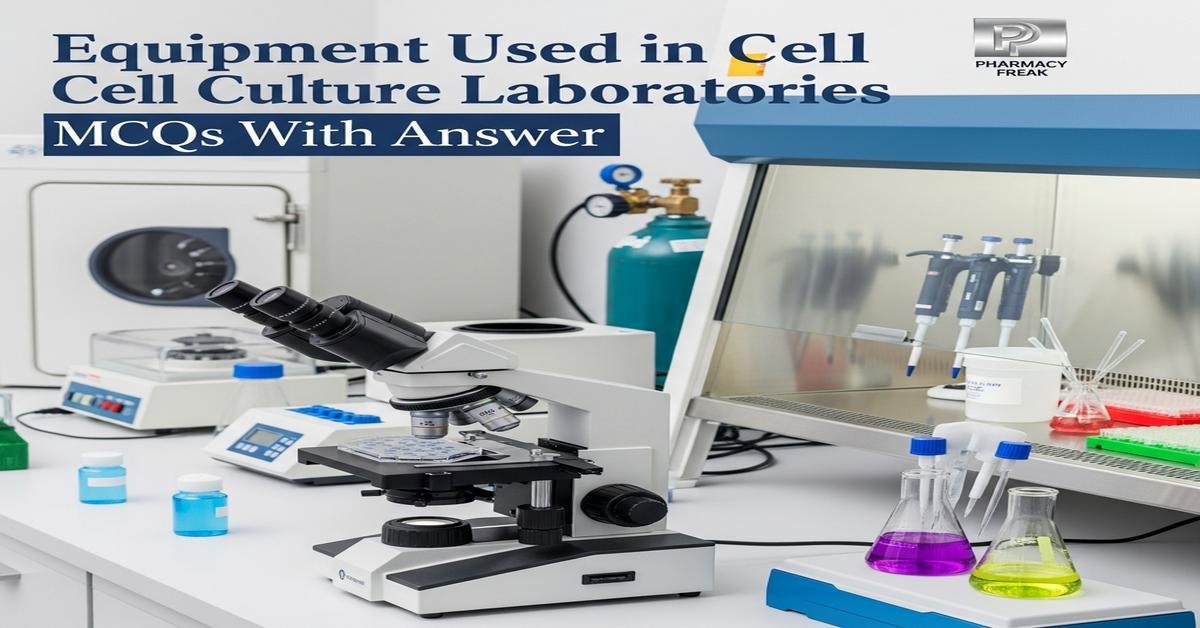 Equipment used in cell culture laboratories MCQs With Answer
