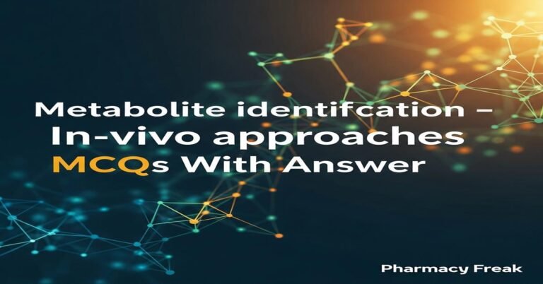 Metabolite identification – In-vivo approaches MCQs With Answer