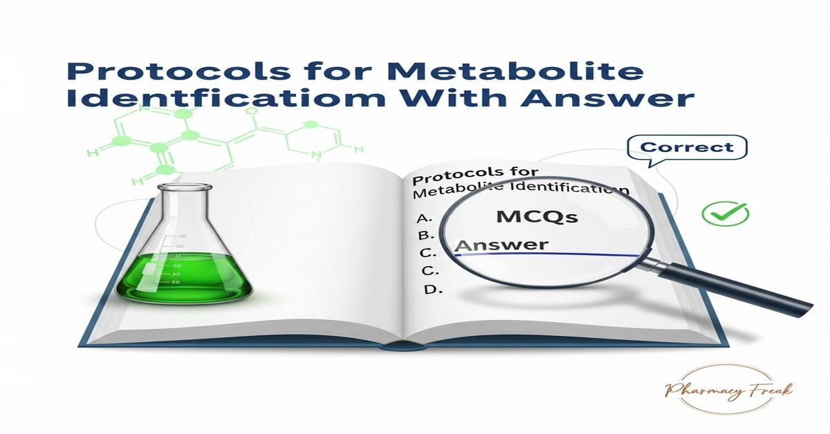 Protocols for metabolite identification MCQs With Answer