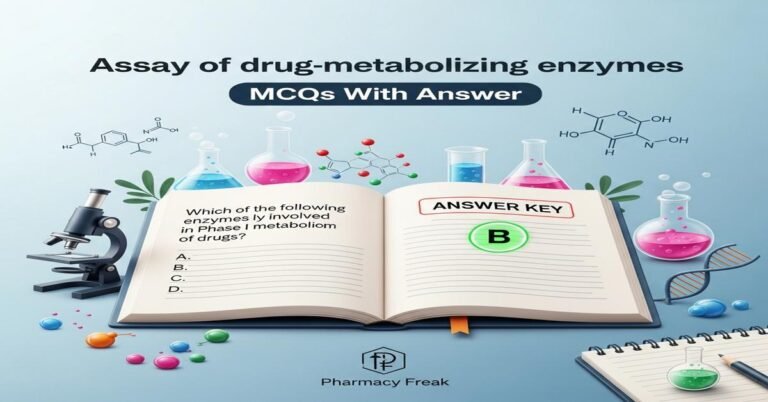 Assay of drug-metabolizing enzymes MCQs With Answer
