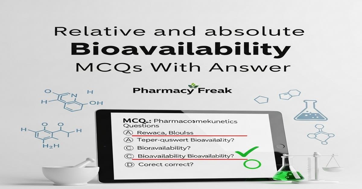 Relative and absolute bioavailability MCQs With Answer