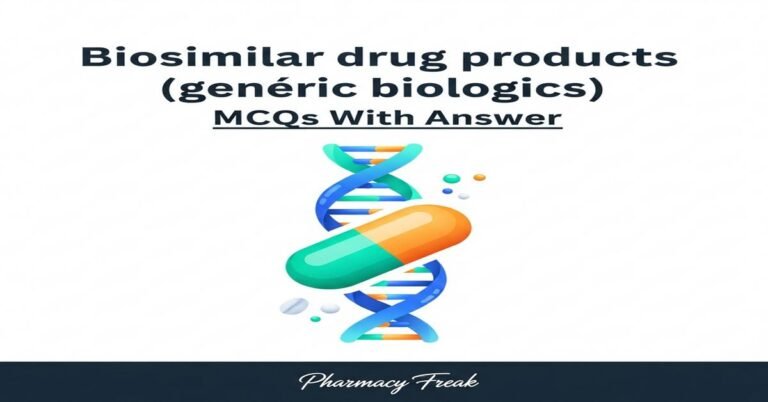 Biosimilar drug products (generic biologics) MCQs With Answer