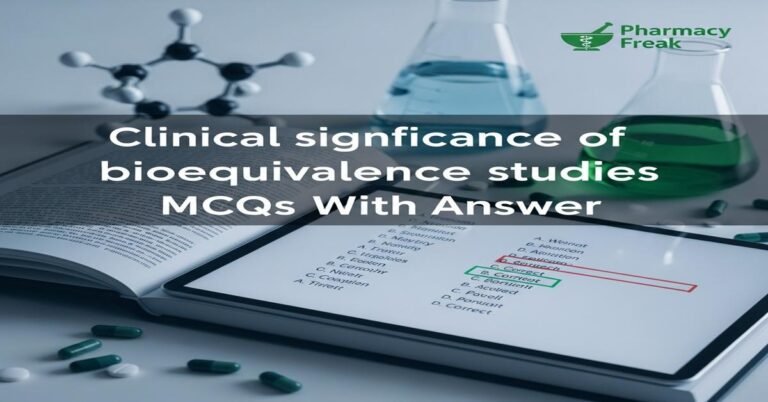 Clinical significance of bioequivalence studies MCQs With Answer