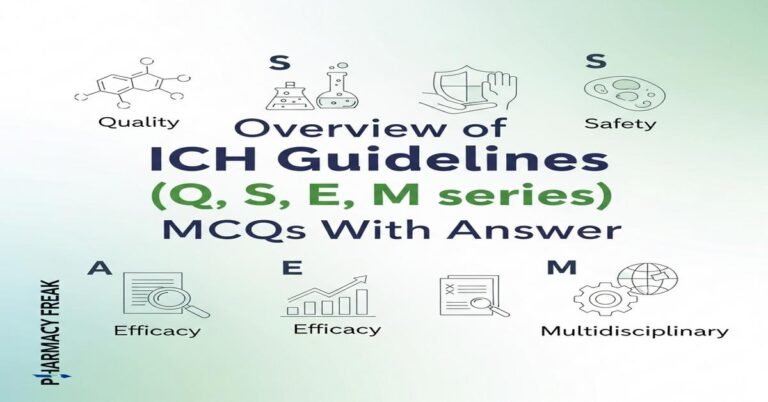 Overview of ICH Guidelines (Q, S, E, M series) MCQs With Answer