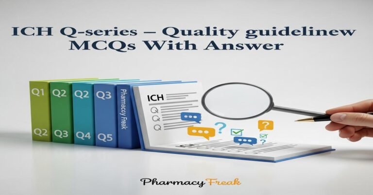 ICH Q-series – Quality guidelines overview MCQs With Answer