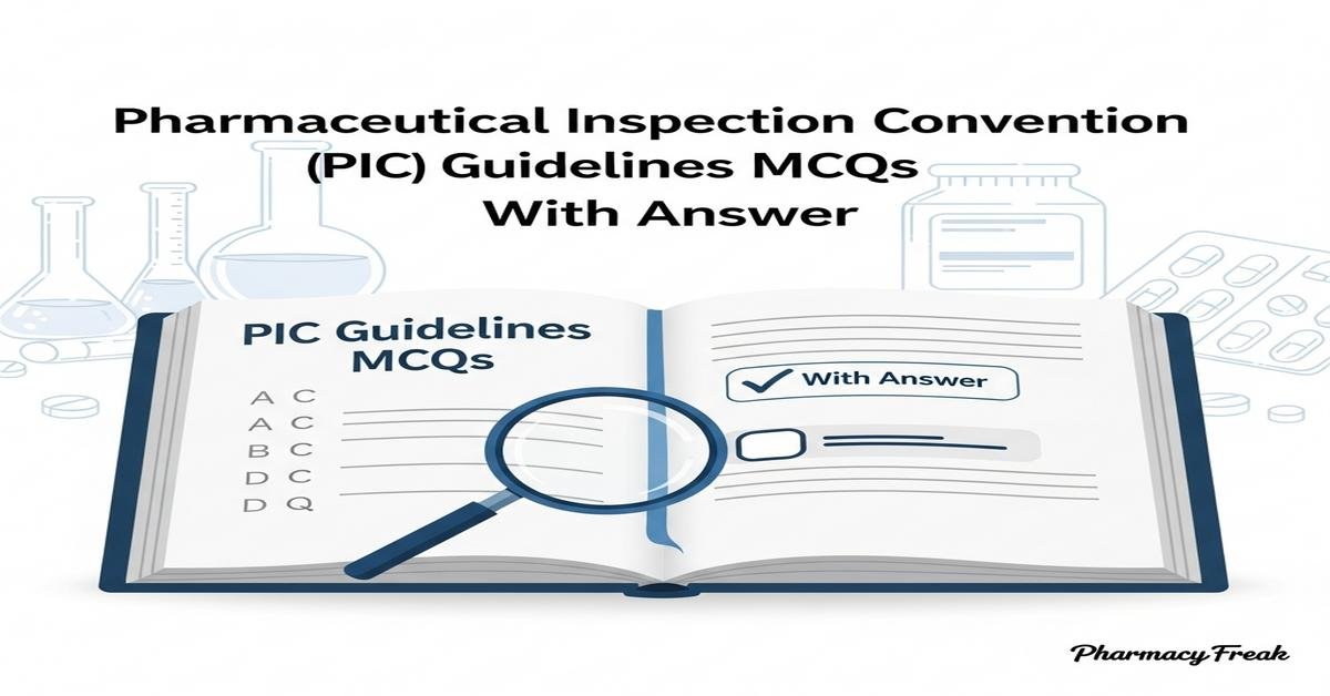 Pharmaceutical Inspection Convention (PIC) guidelines MCQs With Answer