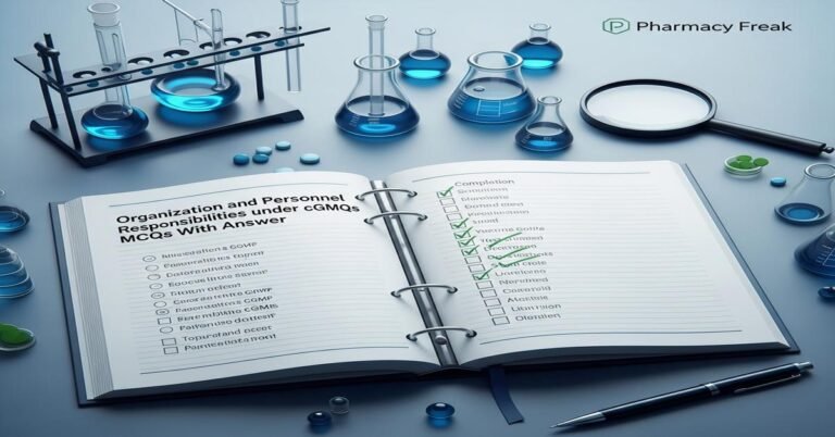 Organization and personnel responsibilities under cGMP MCQs With Answer