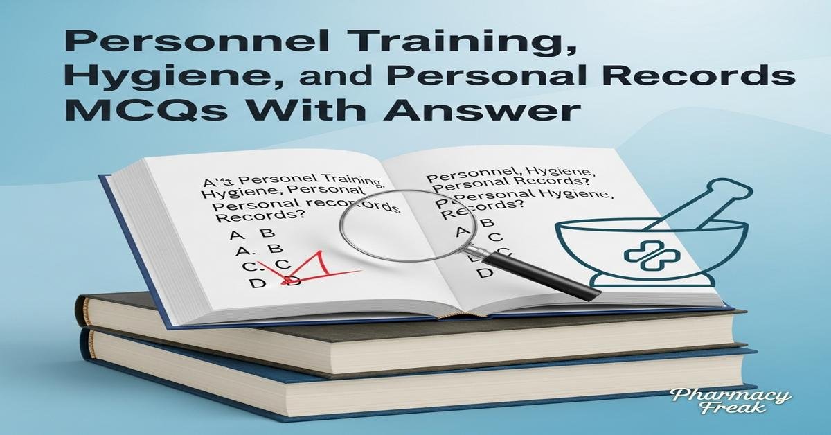 Personnel training, hygiene and personal records MCQs With Answer