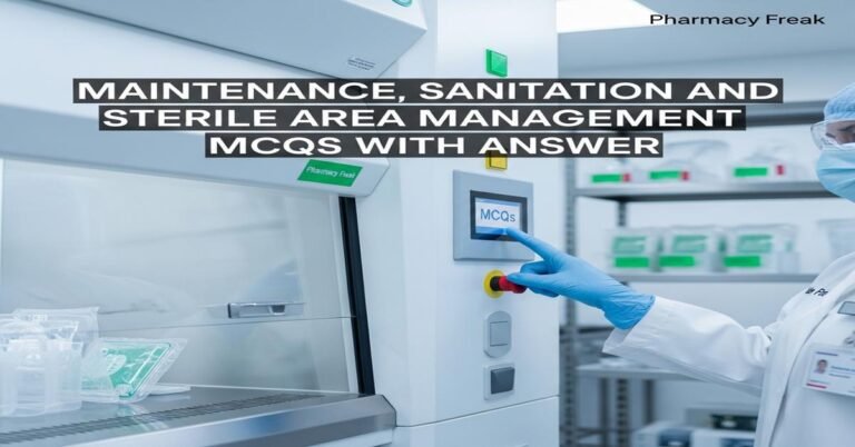 Maintenance, sanitation and sterile area management MCQs With Answer