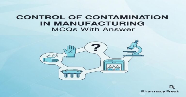 Control of contamination in manufacturing MCQs With Answer