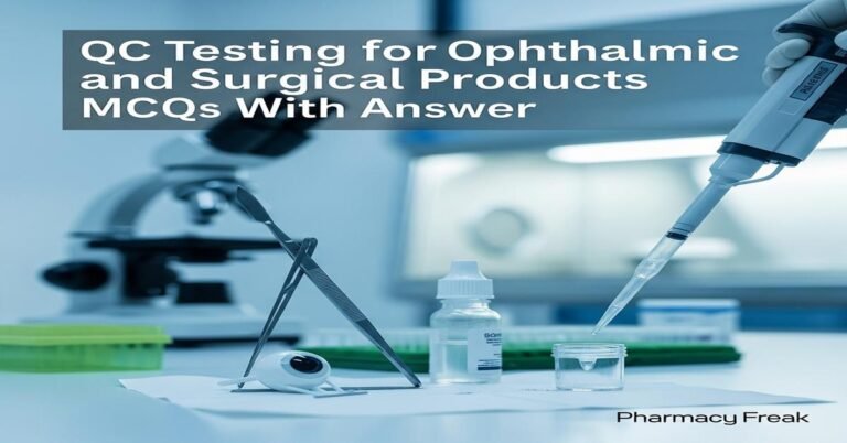 QC testing for ophthalmic and surgical products MCQs With Answer