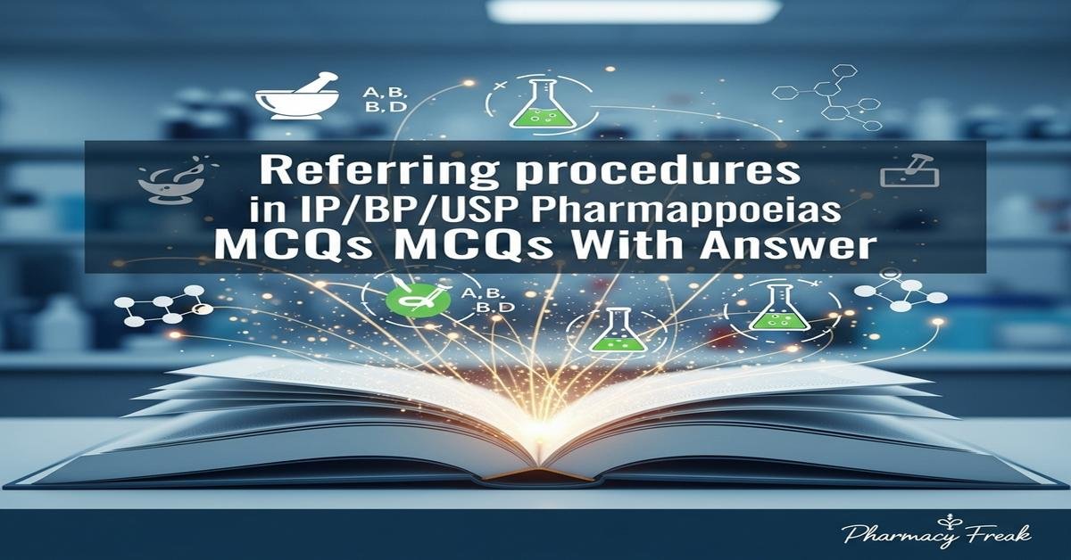 Referring procedures in IP/BP/USP pharmacopoeias MCQs With Answer