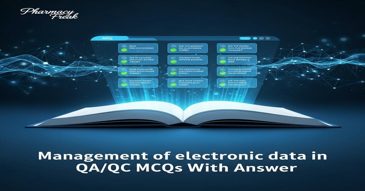 Management of electronic data in QA/QC MCQs With Answer