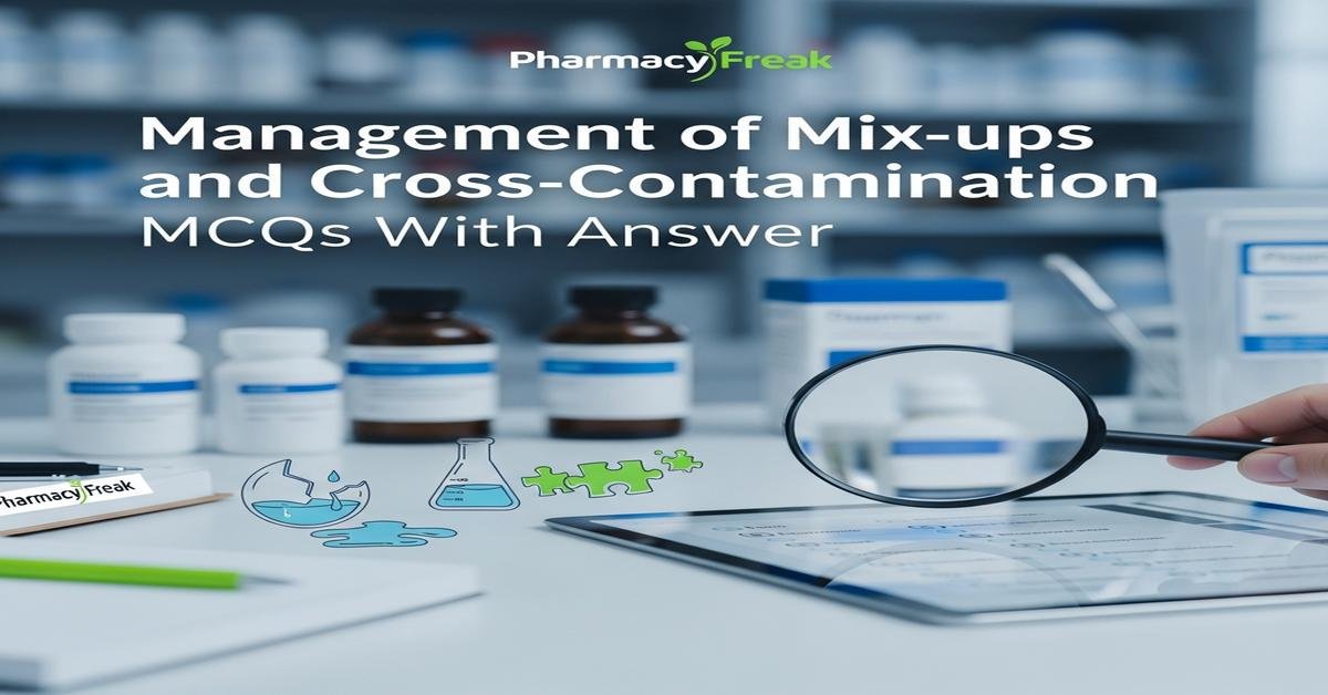 Management of mix-ups and cross-contamination MCQs With Answer