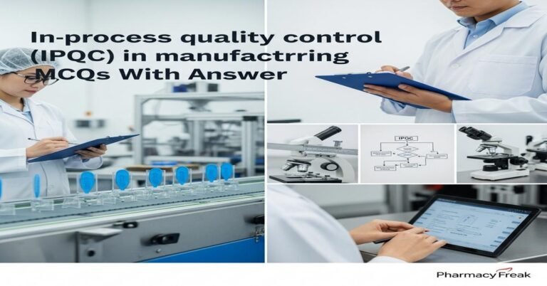 In-process quality control (IPQC) in manufacturing MCQs With Answer
