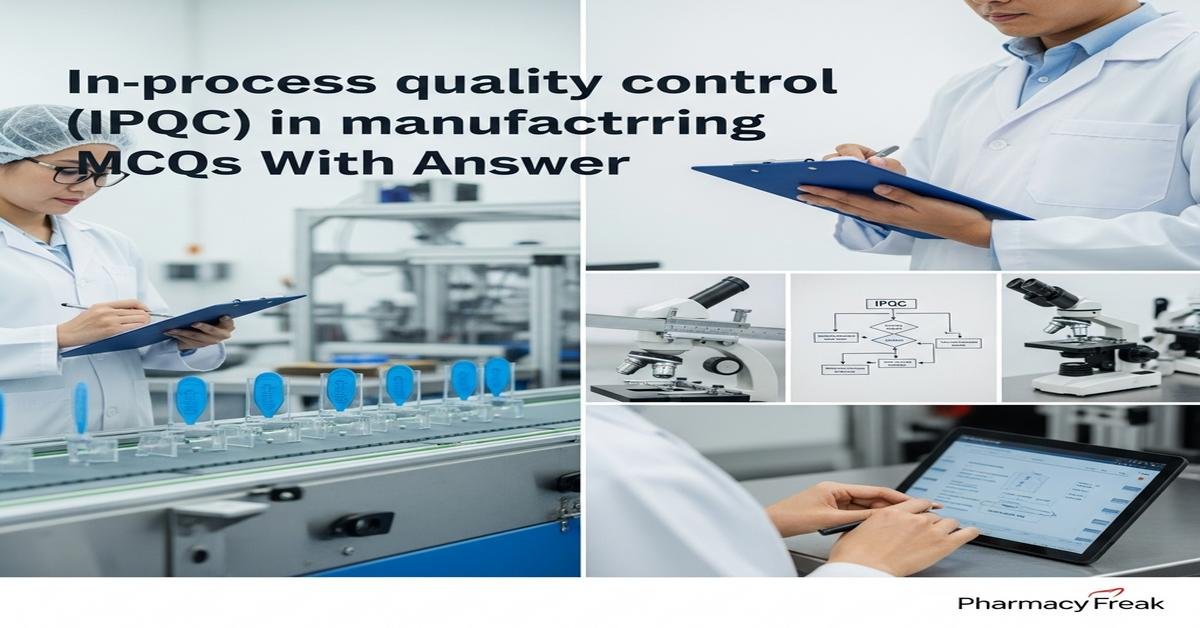 In-process quality control (IPQC) in manufacturing MCQs With Answer