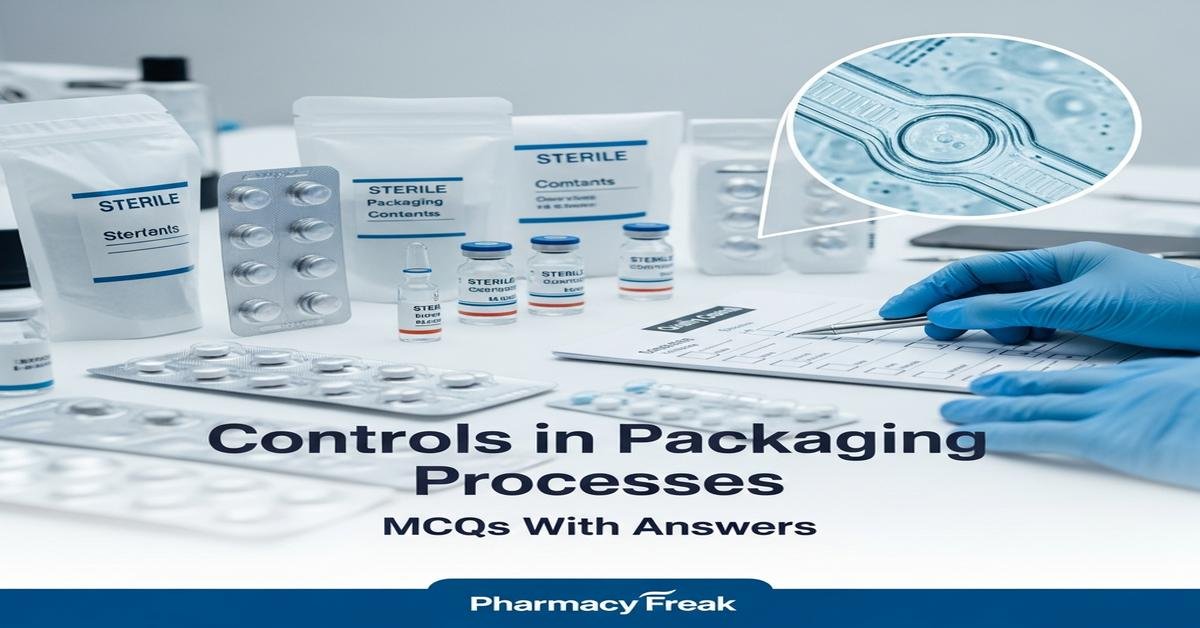Controls in sterile packaging processes MCQs With Answer