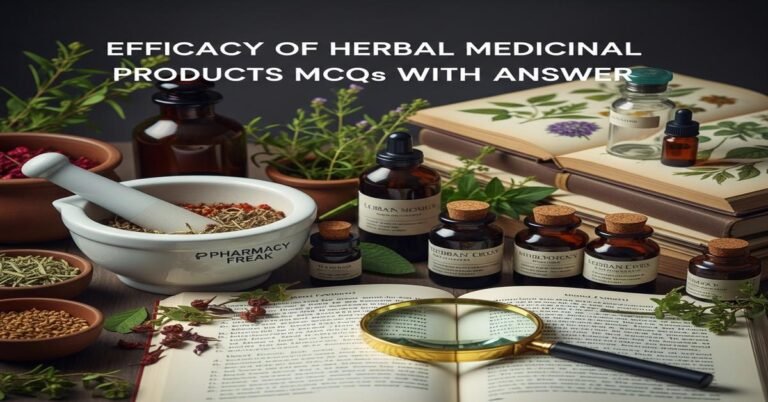 Efficacy of herbal medicinal products MCQs With Answer