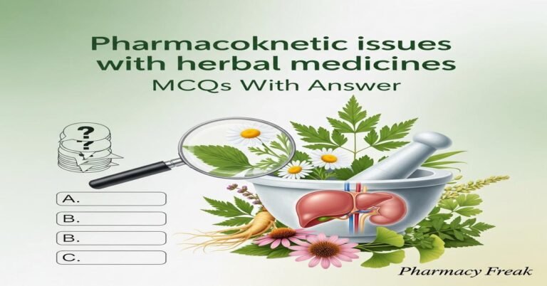 Pharmacokinetic issues with herbal medicines MCQs With Answer