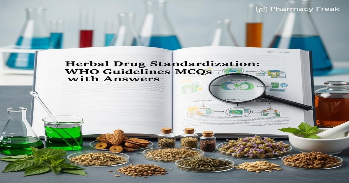 Herbal drug standardization – WHO guidelines MCQs With Answer