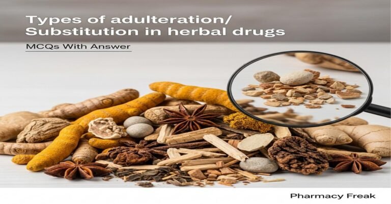 Types of adulteration/substitution in herbal drugs MCQs With Answer