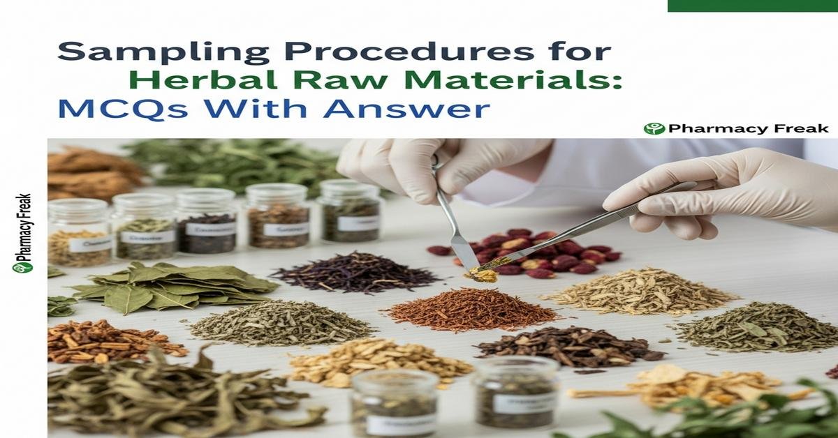 Sampling procedures for herbal raw materials MCQs With Answer