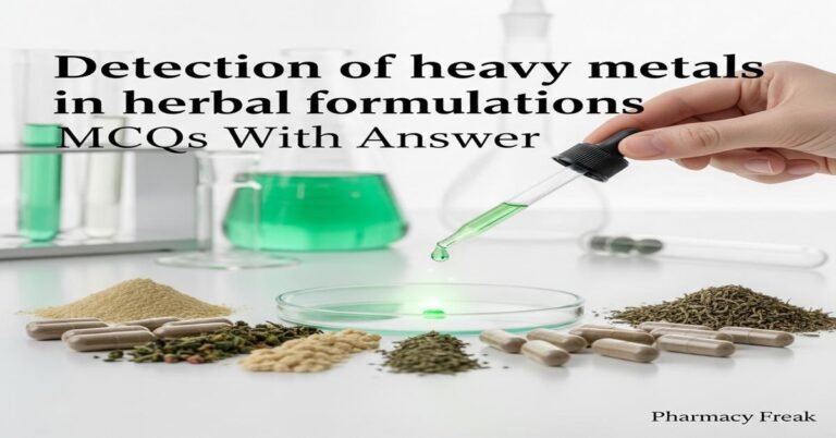 Detection of heavy metals in herbal formulations MCQs With Answer