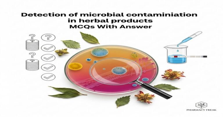 Detection of microbial contamination in herbal products MCQs With Answer