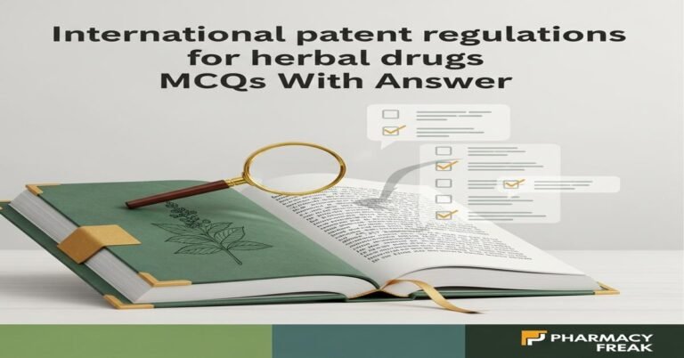 International patent regulations for herbal drugs MCQs With Answer