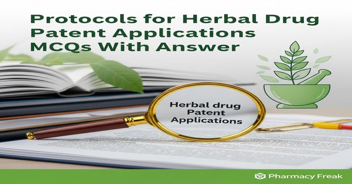 Protocols for herbal drug patent applications MCQs With Answer