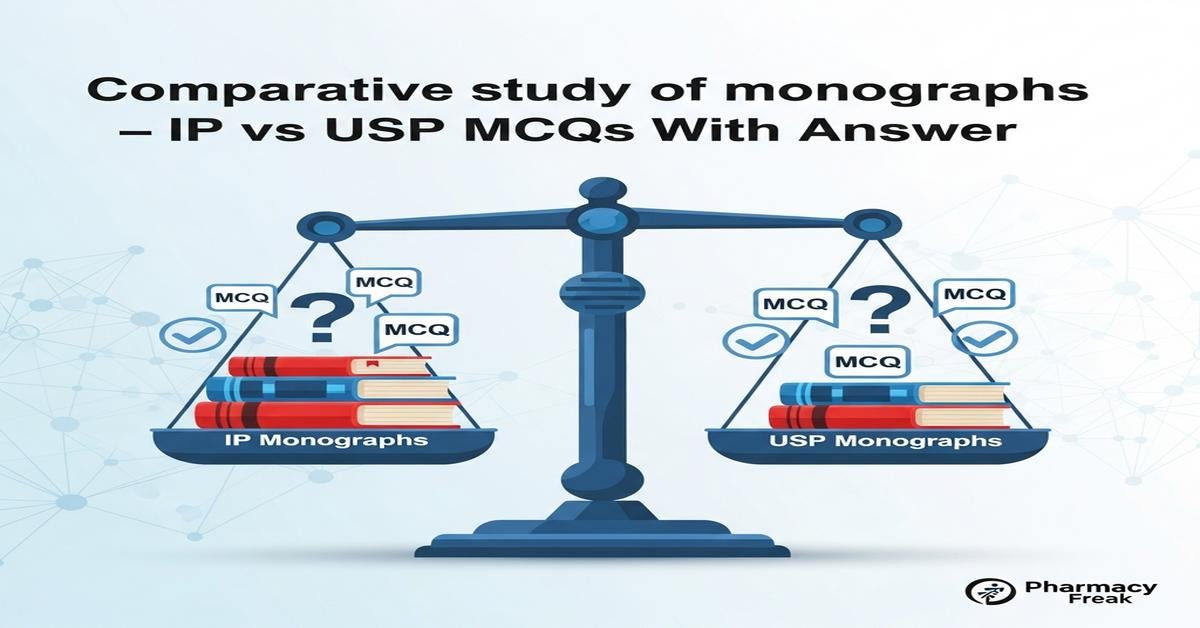 Comparative study of monographs – IP vs USP MCQs With Answer