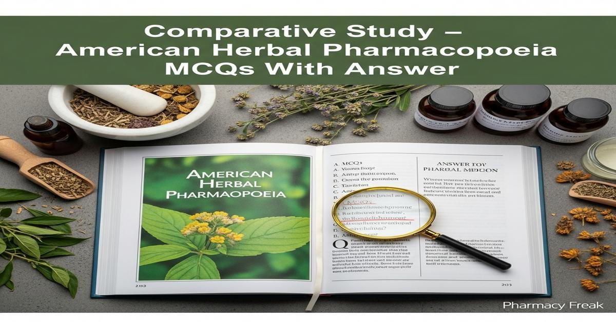 Comparative study – American Herbal Pharmacopoeia MCQs With Answer