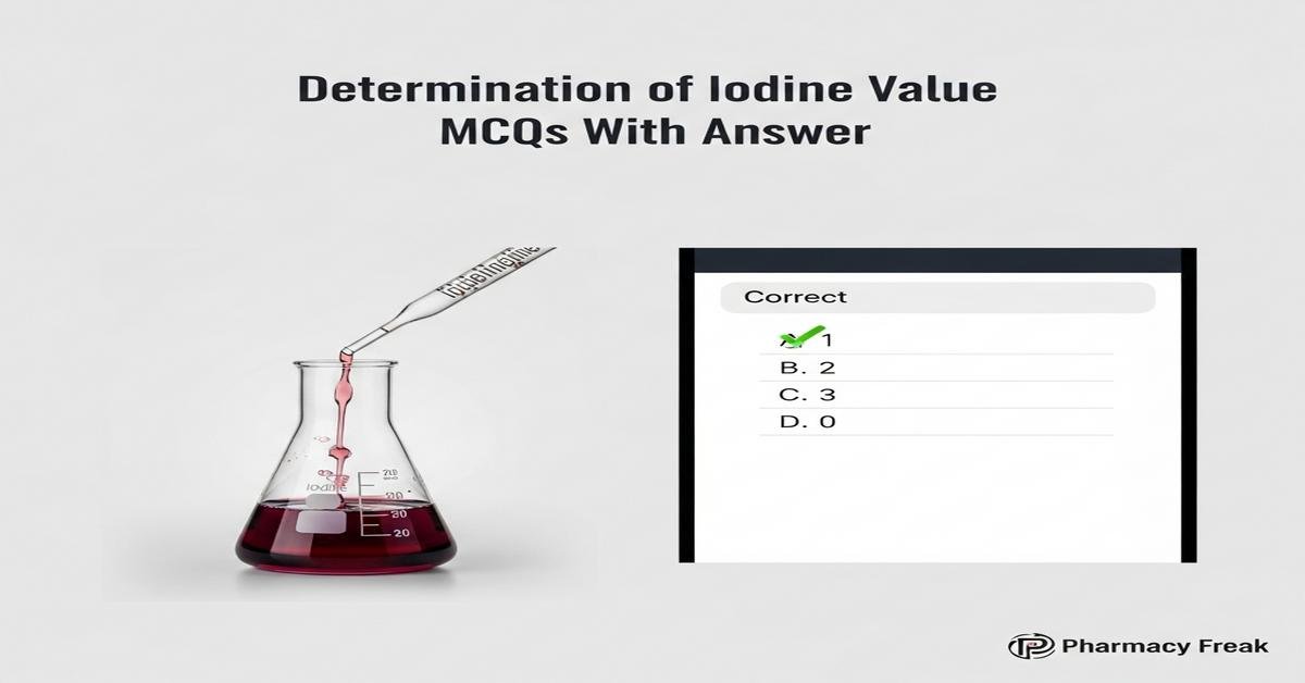 Determination of iodine value MCQs With Answer