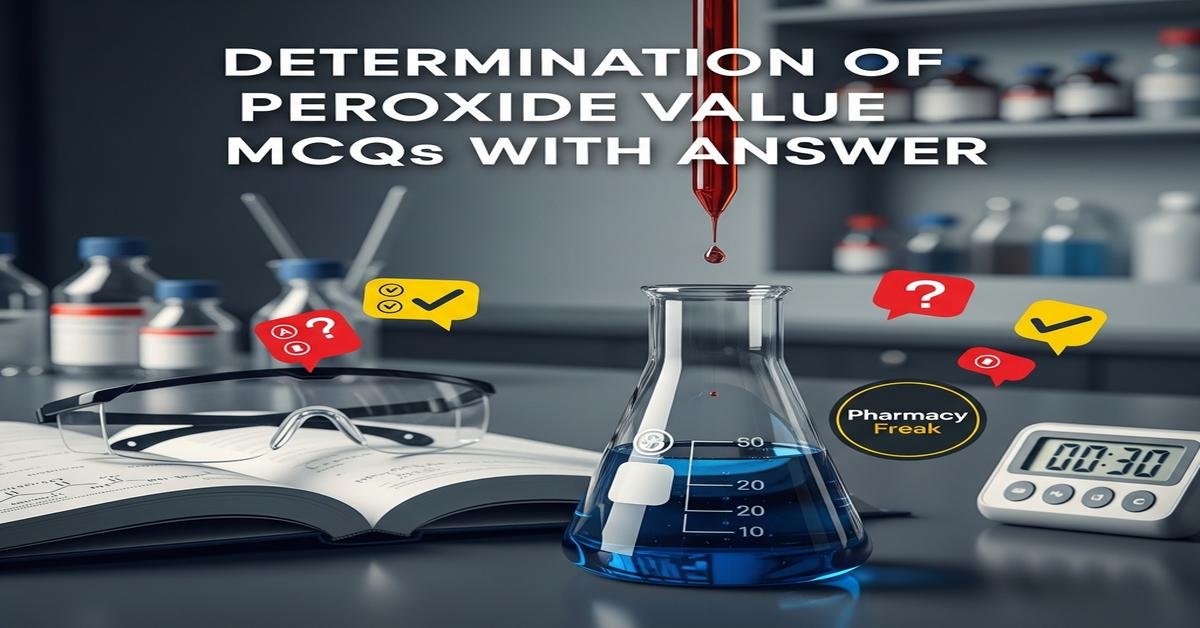 Determination of peroxide value MCQs With Answer