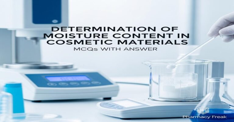 Determination of moisture content in cosmetic materials MCQs With Answer