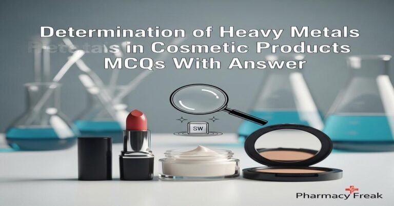 Determination of heavy metals in cosmetic products MCQs With Answer