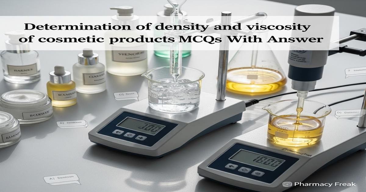 Determination of density and viscosity of cosmetic products MCQs With Answer