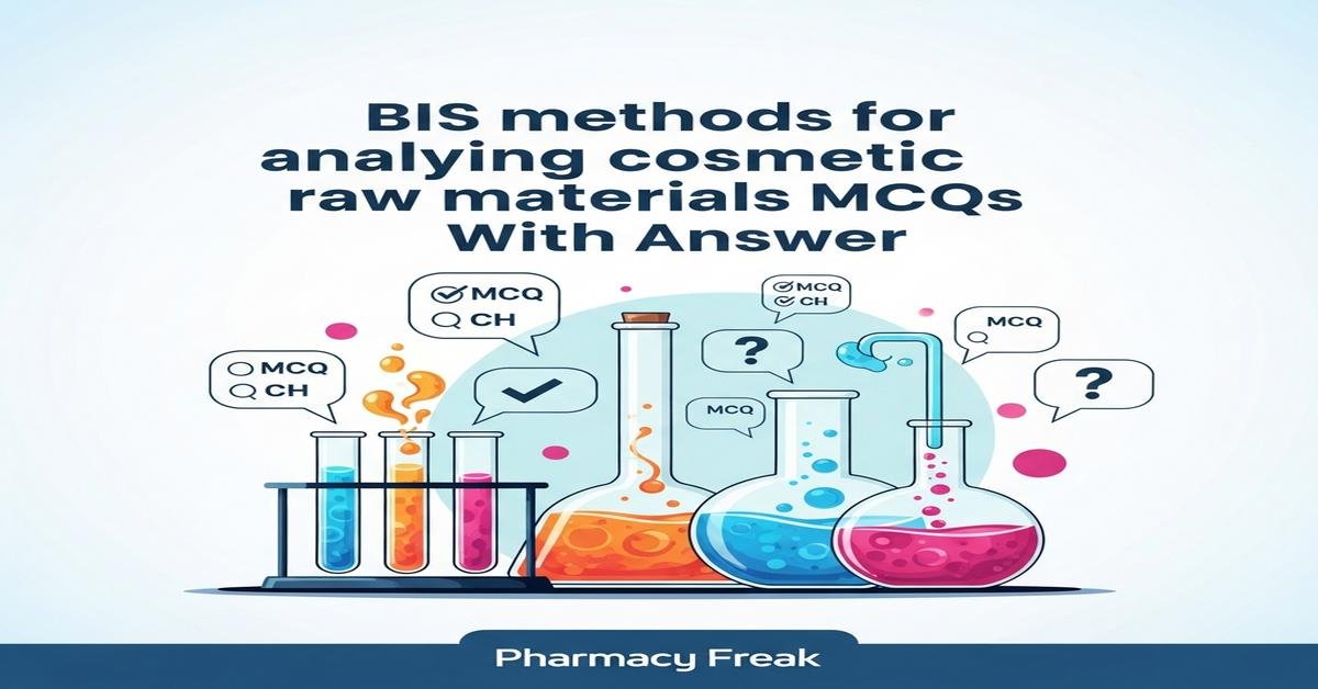 BIS methods for analyzing cosmetic raw materials MCQs With Answer