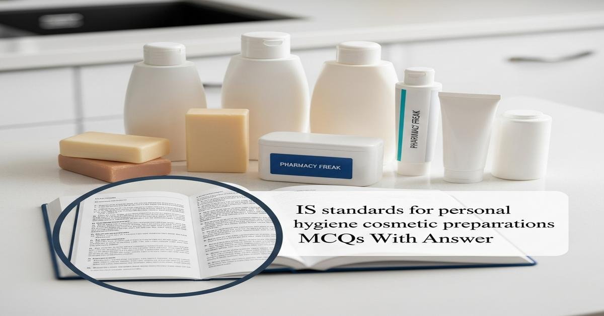 IS standards for personal hygiene cosmetic preparations MCQs With Answer