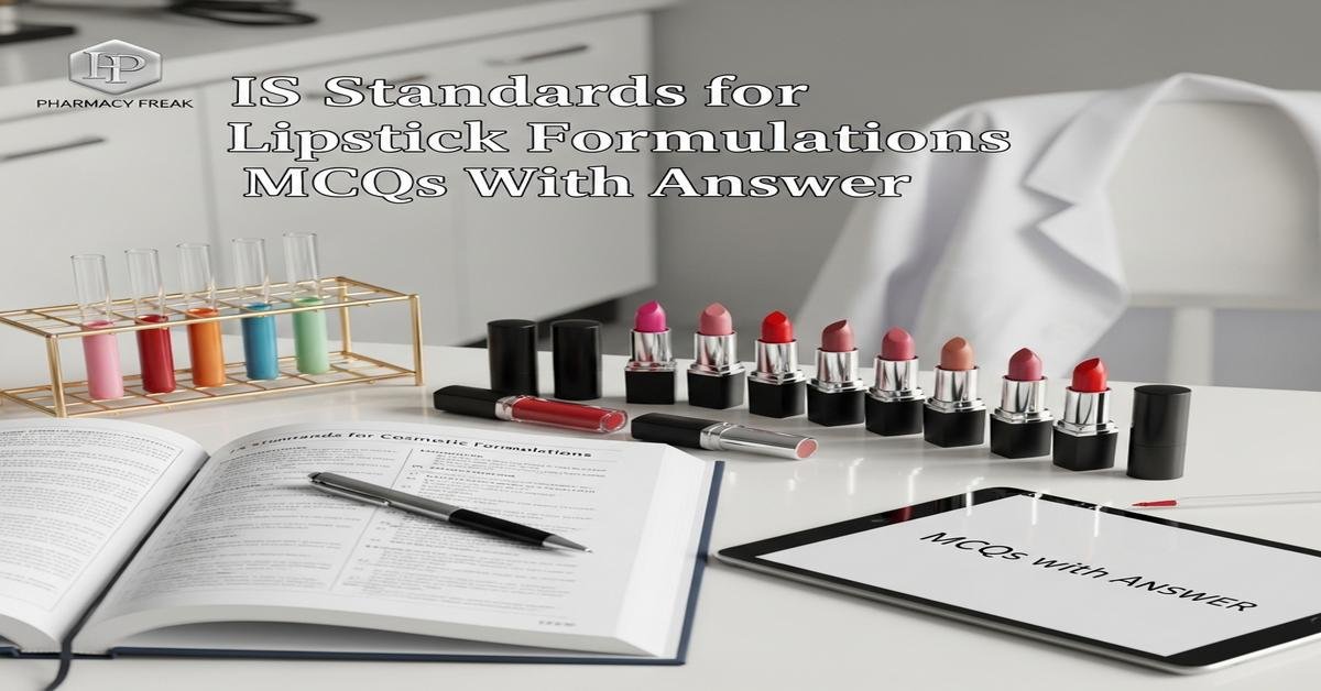 IS standards for lipstick formulations MCQs With Answer