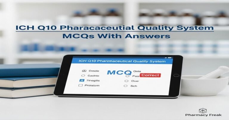 ICH Q10 Pharmaceutical Quality System MCQs With Answer