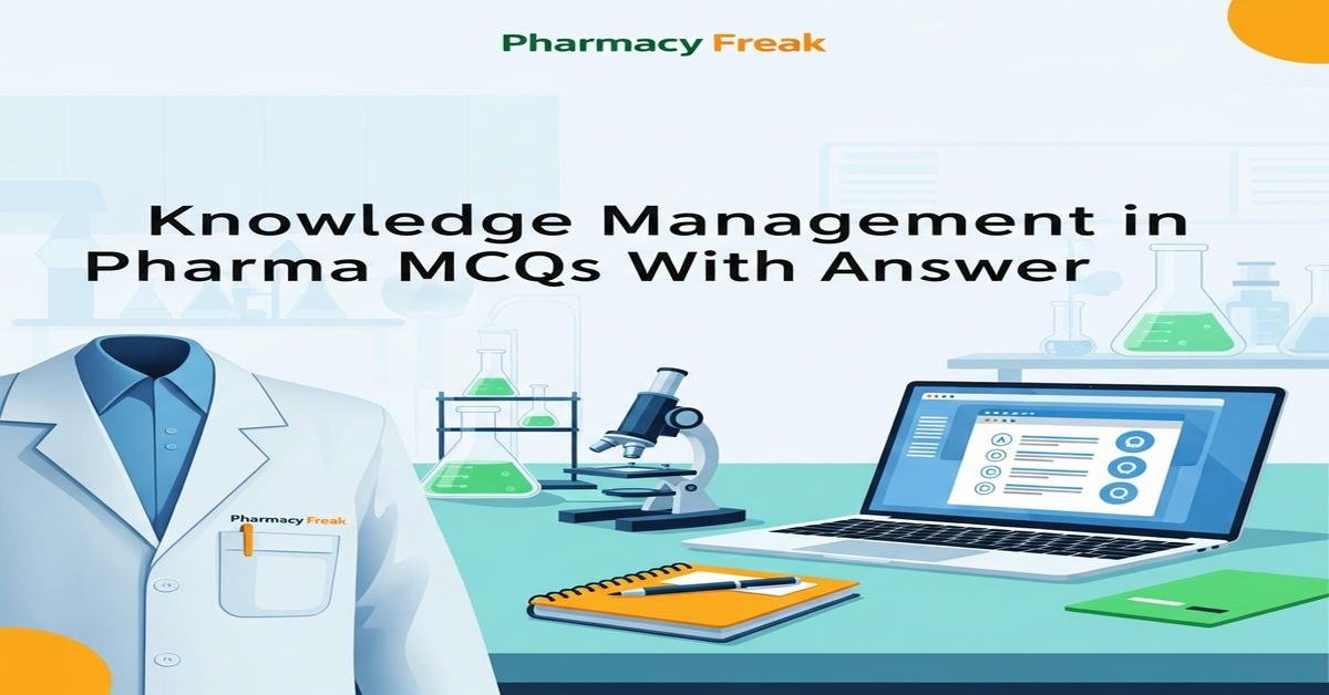 Knowledge management in pharma MCQs With Answer